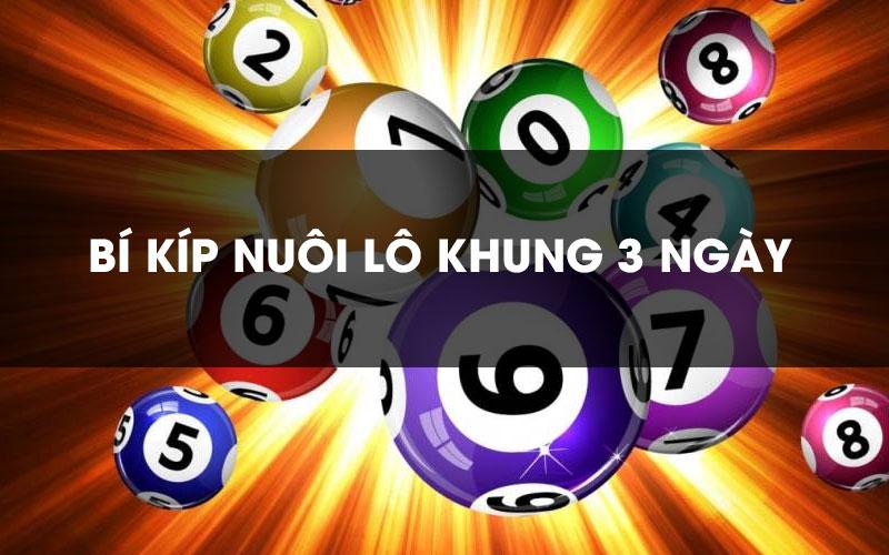Hướng dẫn cách nuôi lô bạch thủ khung 3 ngày siêu lợi nhuận